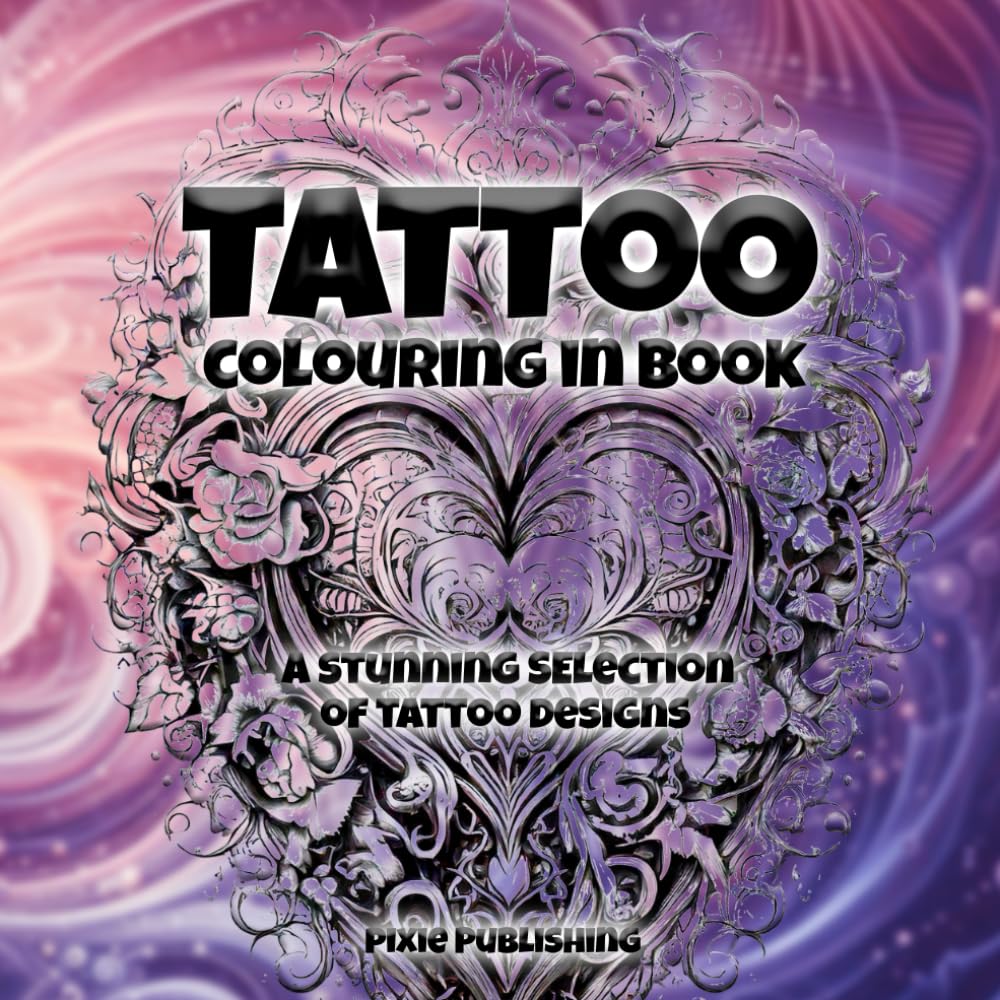Tattoo Colouring Book: The perfect distraction with loads of tattoos to colour in (Colouring Books for Adults)