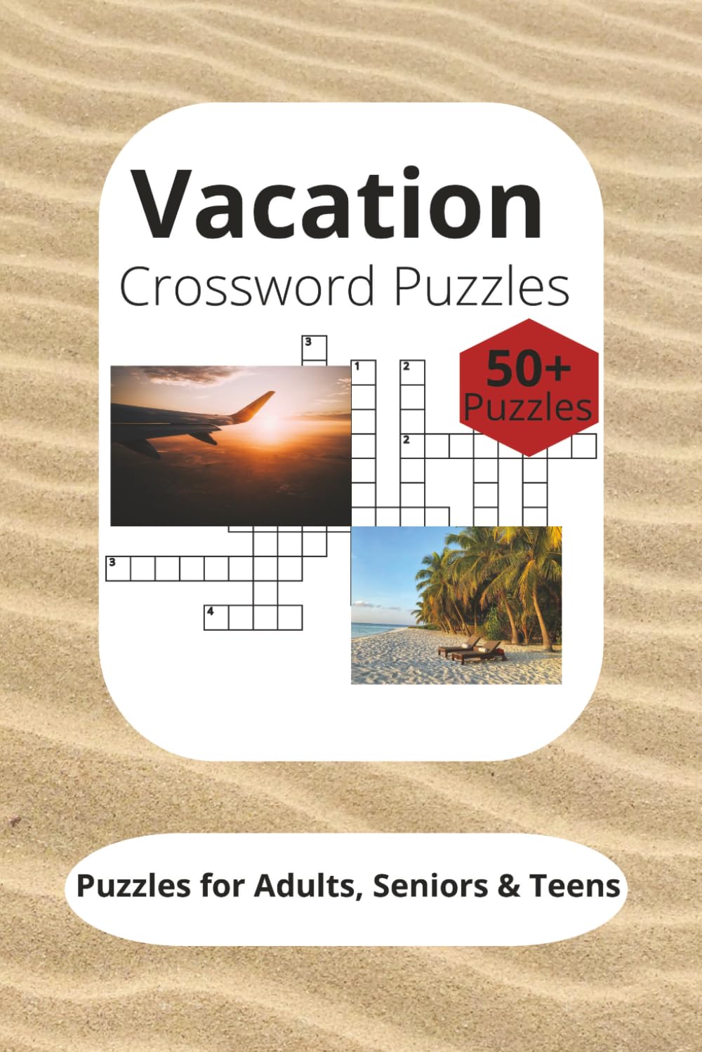 Vacation Crossword Puzzle: Vacation Crossword Puzzle Book for All Ages | Relaxing Travel & Holiday Puzzles | 50+ Crosswords with Solutions | Perfect Boredom Killer | 6x9, 120 Pages
