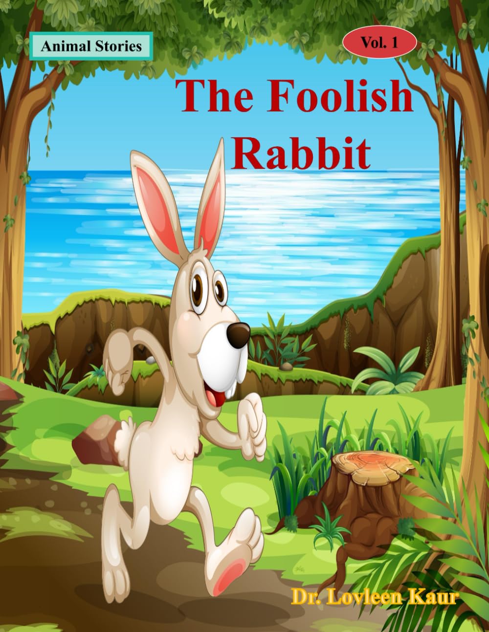 The Foolish Rabbit: Animal Stories (Animal Moral Stories for Kids Vol. 1)