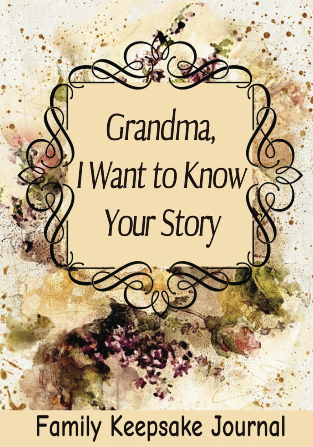 Grandma, I Want to Know Your Story: 7" x 10" Grandparent Keepsake Guided Journal and Memory Book for Grandmothers to Share their Life Story, Thoughts, ... Legacy with their Grandchildren (100 Pages)