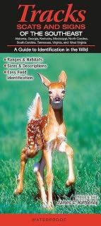 Mammals of the Southeast Tracks, Scats and Signs: Alabama, Georgia, Kentucky, Mississippi, North Carolina, South Carolina, Tennessee, Virginia, and West