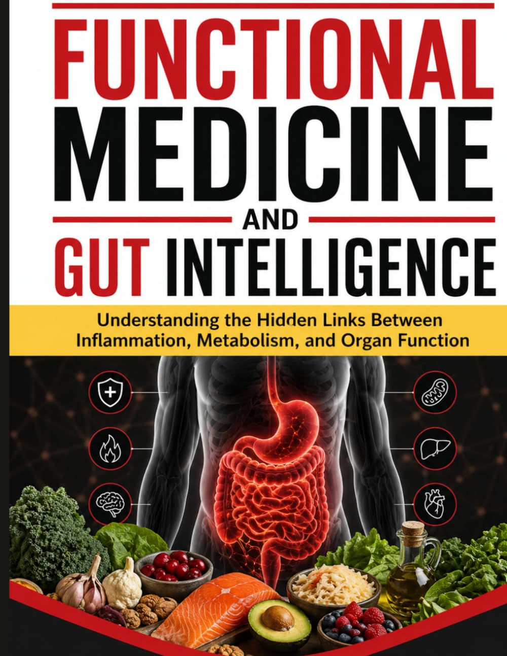 FUNCTIONAL MEDICINE AND GUT INTELLIGENCE: Understanding the Hidden Links Between Inflammation, Metabolism, and Organ Function: 2 (Functional Medicine Essential)