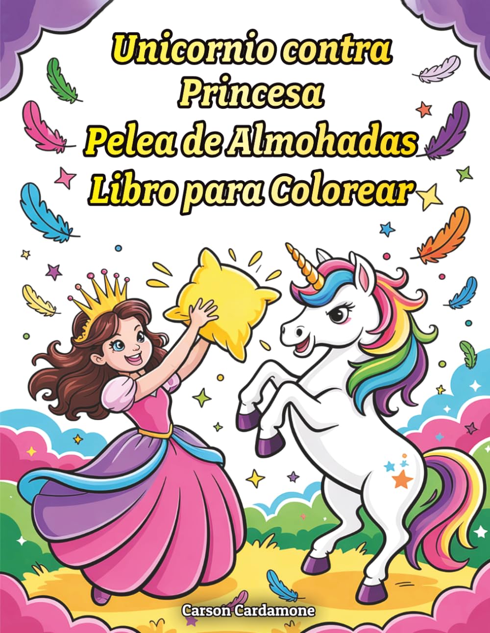 Unicornio Contra Princesa Pelea de Almohadas Libro para Colorear: Divertidas Páginas para Colorear para Niños y Amantes de los Unicornios con Lindas ... Princesas Regalo Perfecto para Niñas y Niños
