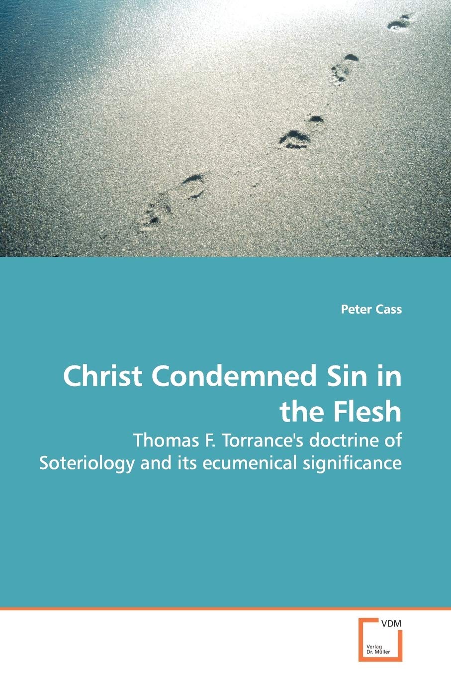 Christ Condemned Sin in the Flesh: Thomas F. Torrance's doctrine of Soteriology and its ecumenical significance