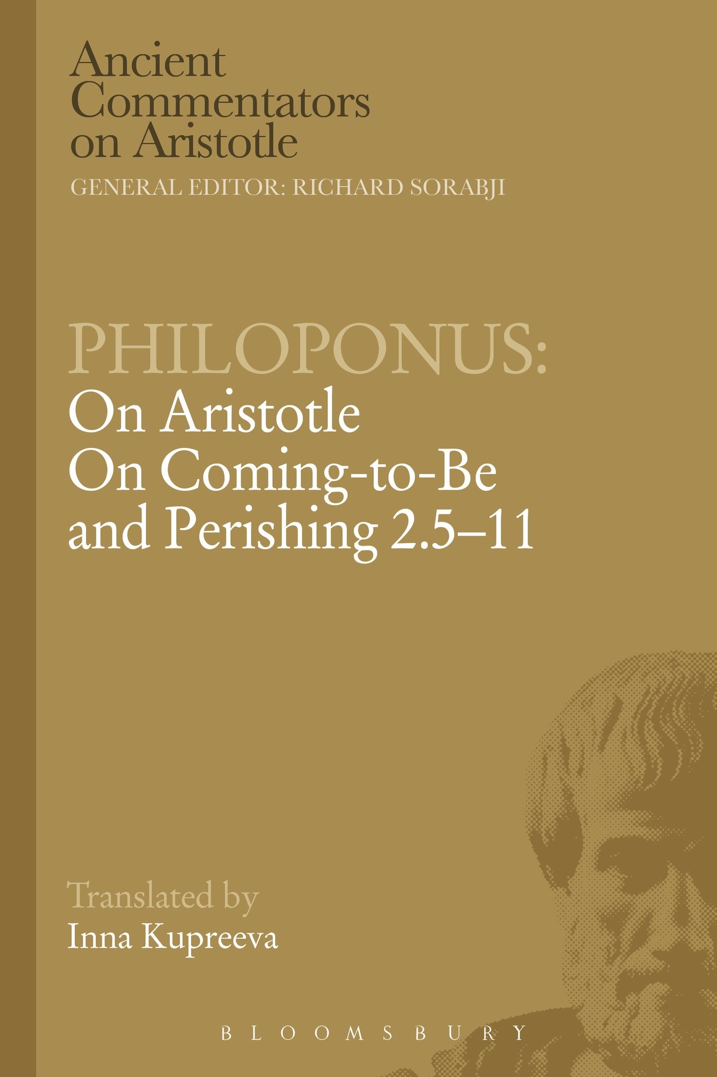 Philoponus: On Aristotle On Coming to be and Perishing 2.5-11 (Ancient Commentators on Aristotle)