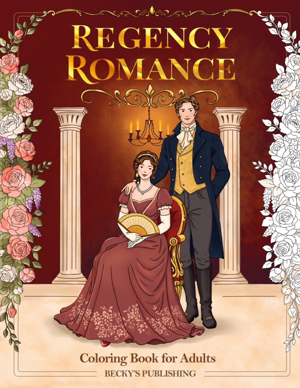 Regency Romance Coloring Book for Adults: Romantic Couples, Elegant Ballrooms, Garden Walks, and Timeless Love Scenes for Relaxation and Creative Escape (Elegant Eras Coloring)