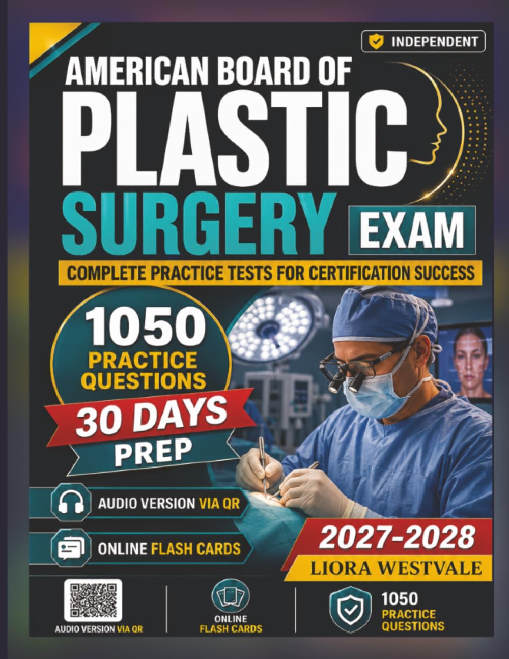 Independent American Board of Plastic Surgery Exam 2027-2028: 1050 Practice Questions and Detailed Rationales to Refine Your Clinical Judgment