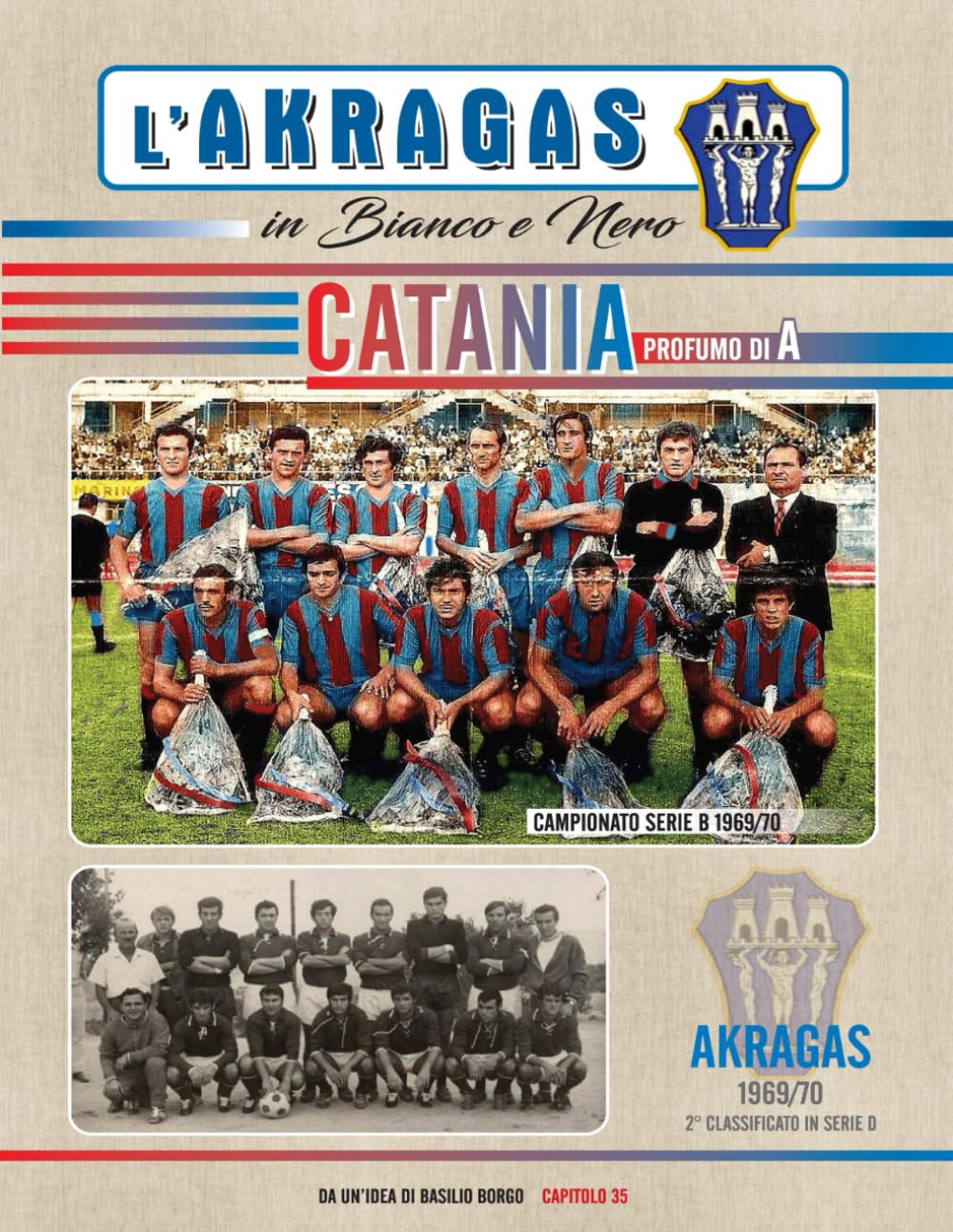 CATANIA, PROFUMO DI A: Campionato serie B e serie D 1969/70 (L'AKRAGAS IN BIANCO E NERO)