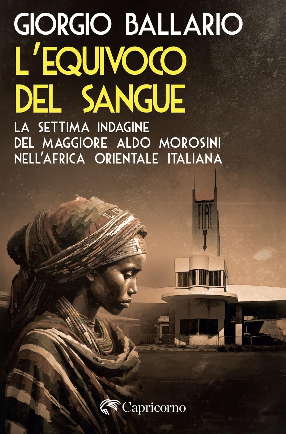 L'equivoco Del Sangue. La Settima Indagine Del Maggiore Aldo Morosini Nell'africa Orientale Italiana - 4