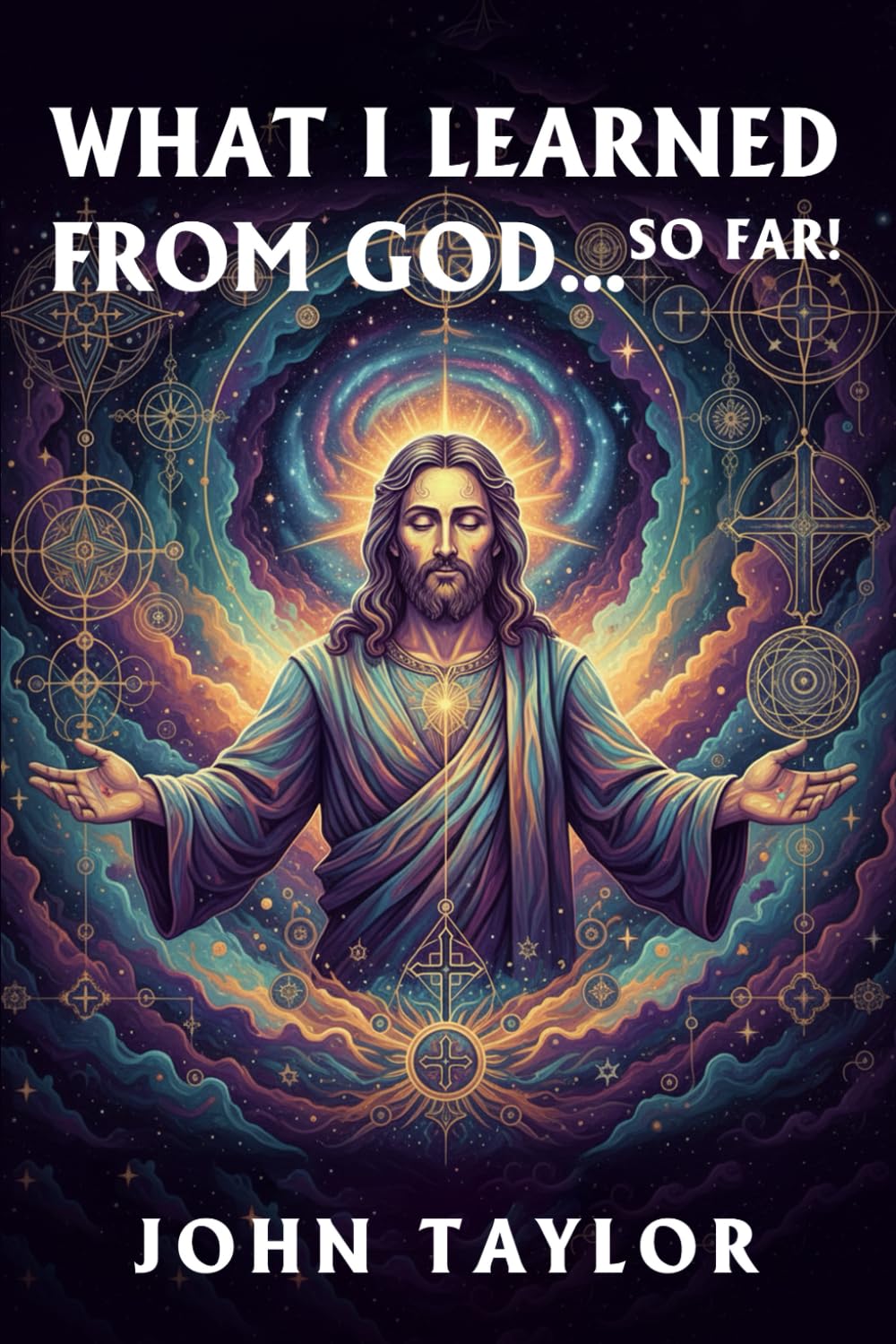 WHAT I LEARNED FROM GOD…SO FAR!