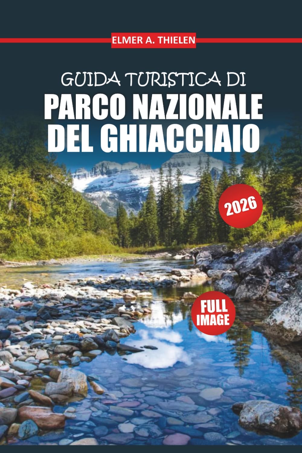 Guida turistica del Parco Nazionale dei Ghiacciai 2026: Scopri viaggi panoramici, escursioni epiche, incontri con la fauna selvatica e consigli da insider per un'avventura indimenticabile