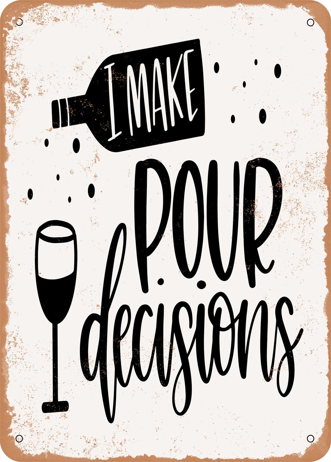 Miaomansenstore Metal Sign - I Make Pour Decisions - 5 - Vintage Rusty Look Home Decor