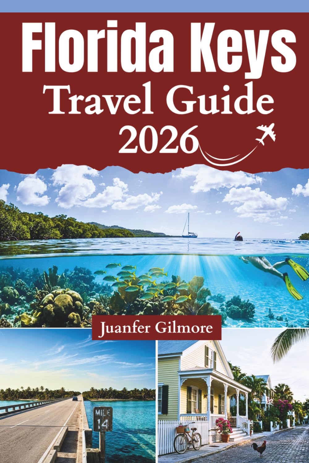 Florida Keys Travel Guide 2026–2027: Local Routes, Reef Snorkeling, Road Trip Stops & Conch Republic Secrets (The Curious Tourist)