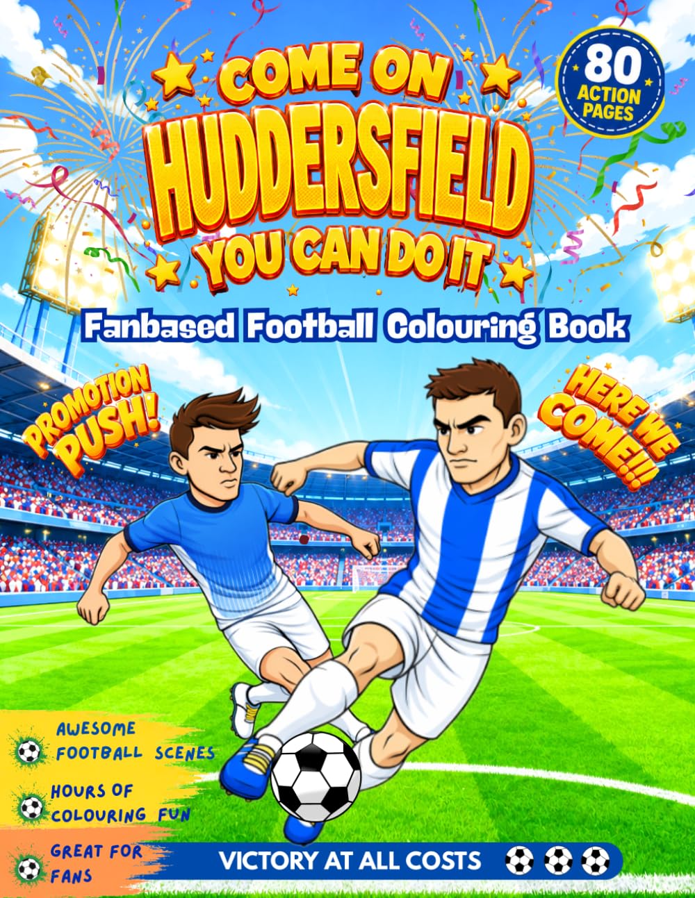 Come On Huddersfield You Can Do It - Fanbase Football Colouring Book: Celebrate the Passion of Football by Colouring Players, Crowds and Matchday Scenes