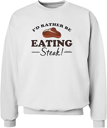steak sweatshirt