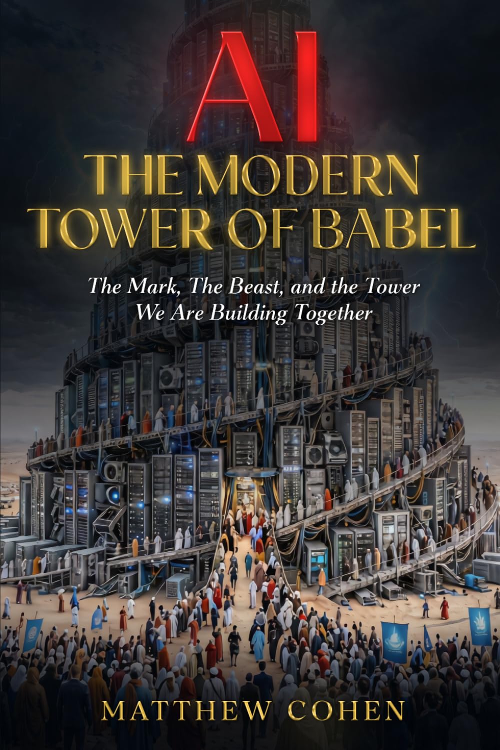 AI The Modern Tower Of Babel: The Mark, The Beast, and the Tower We Are Building Together