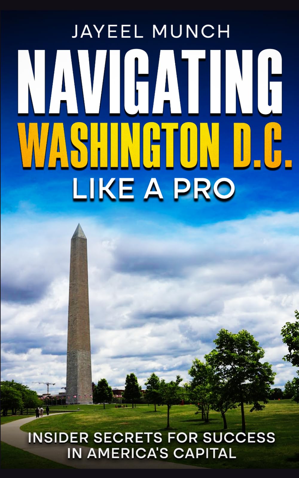 Navigating Washington D.C. Like a Pro: Insider Secrets for Success in America's Capital