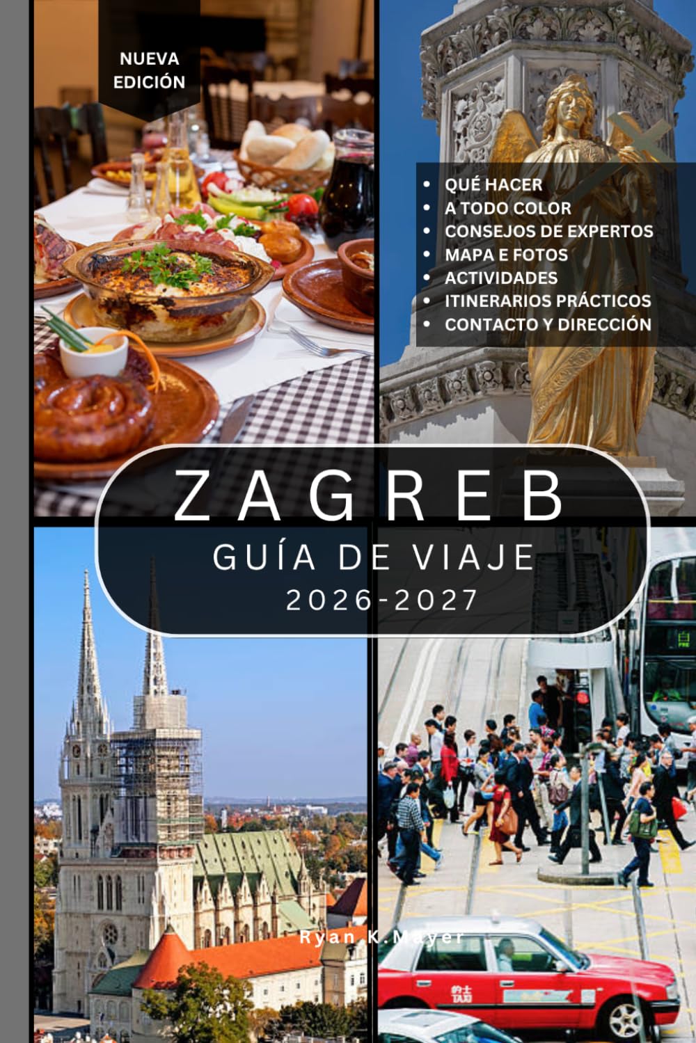 ZAGREB GUÍA DE VIAJE: Más de 100 atracciones imperdibles, calles históricas, monumentos culturales, museos, restaurantes locales, parques panorámicos, ... descubrir la encantadora capital de Croacia.
