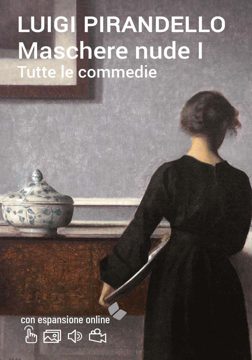 Maschere nude. Tutte le commedie I. Con espansione online (annotato): Vol. 1