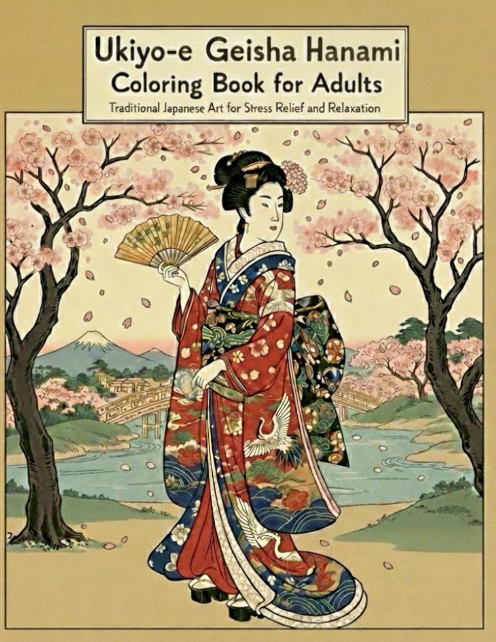Ukiyo-e Geisha Hanami Coloring Book for Adults: Traditional Japanese Art for Stress Relief and Relaxation: Japanese Art / Woodblock Print / Stress Relief / Ukiyo-e Geisya Hanami / Cherry Blossom