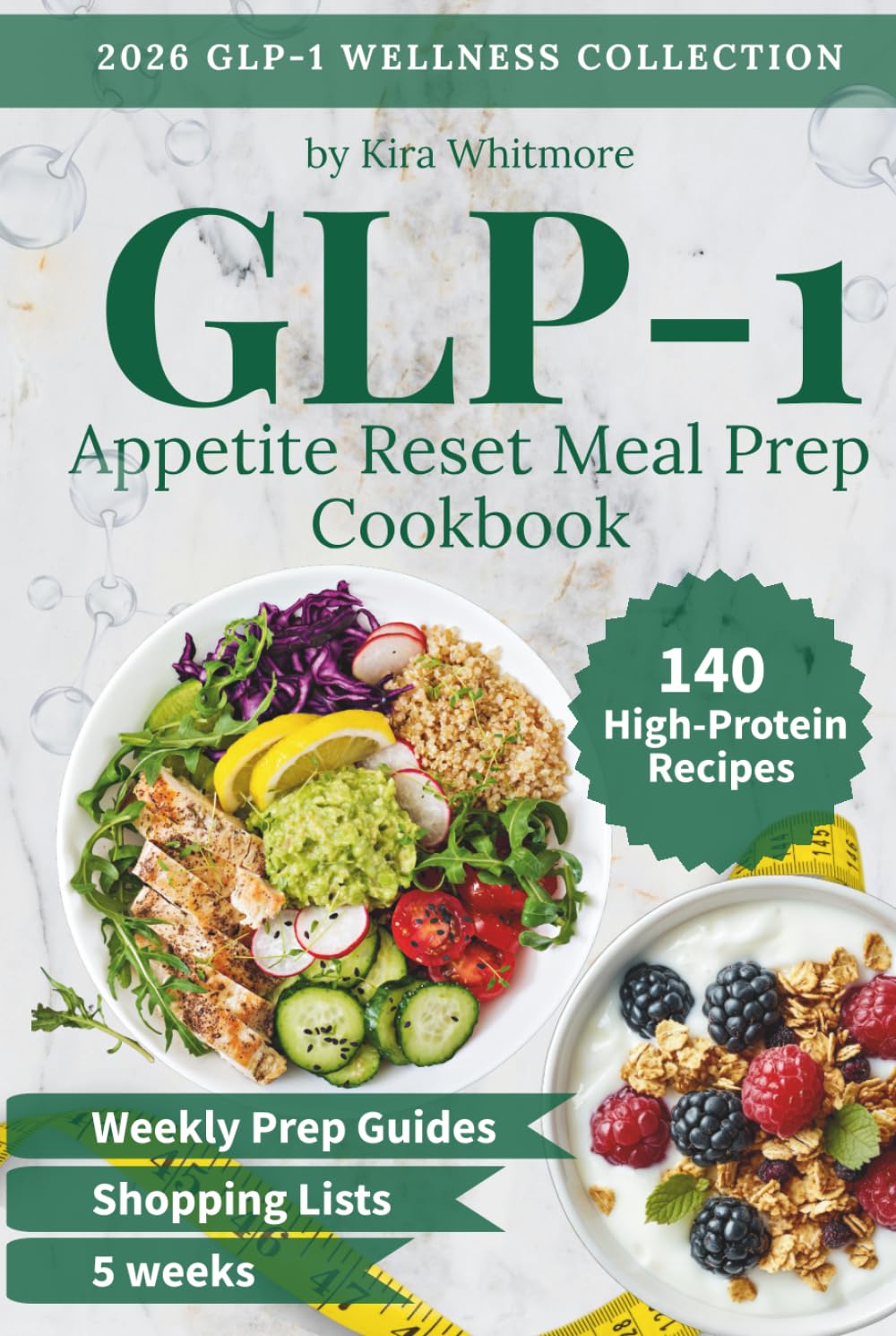 GLP-1 Appetite Reset Meal Prep Cookbook: A 5-Week High-Protein Meal Plan with Easy Recipes, Weekly Prep Guides & Complete Grocery Lists to Help You Feel Full on Less Food (GLP-1 Wellness Collection)