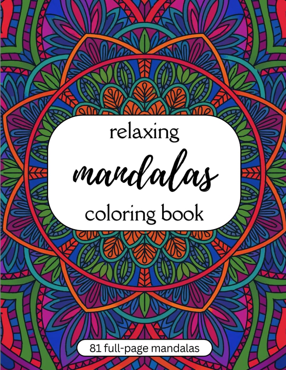 Mandalas for Calm: 81 Full-Page Designs & Inspirational Quotes for Stress Relief and Relaxation — A Perfect Gift for Yourself or Loved Ones
