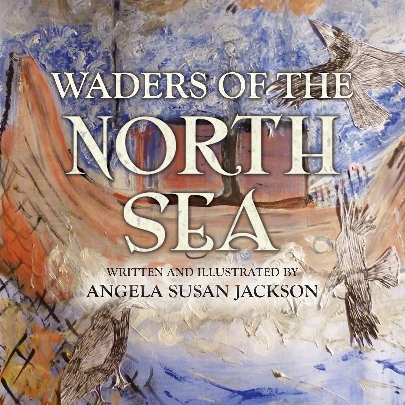 Angela Susan JacksonWaders of the North Sea: These Nordic Seafaring Tribes