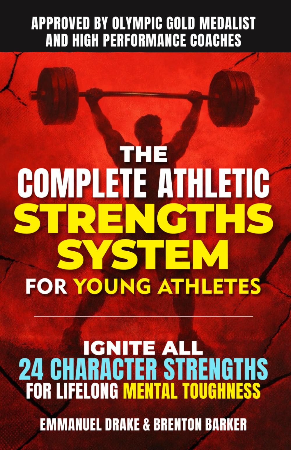 The Complete Athletic Strengths System for Young Athletes: Ignite All 24 Character Superpowers to Achieve Peak Performance and Lifelong Mental Toughness: 3 (The Mental Toughness Playbook)