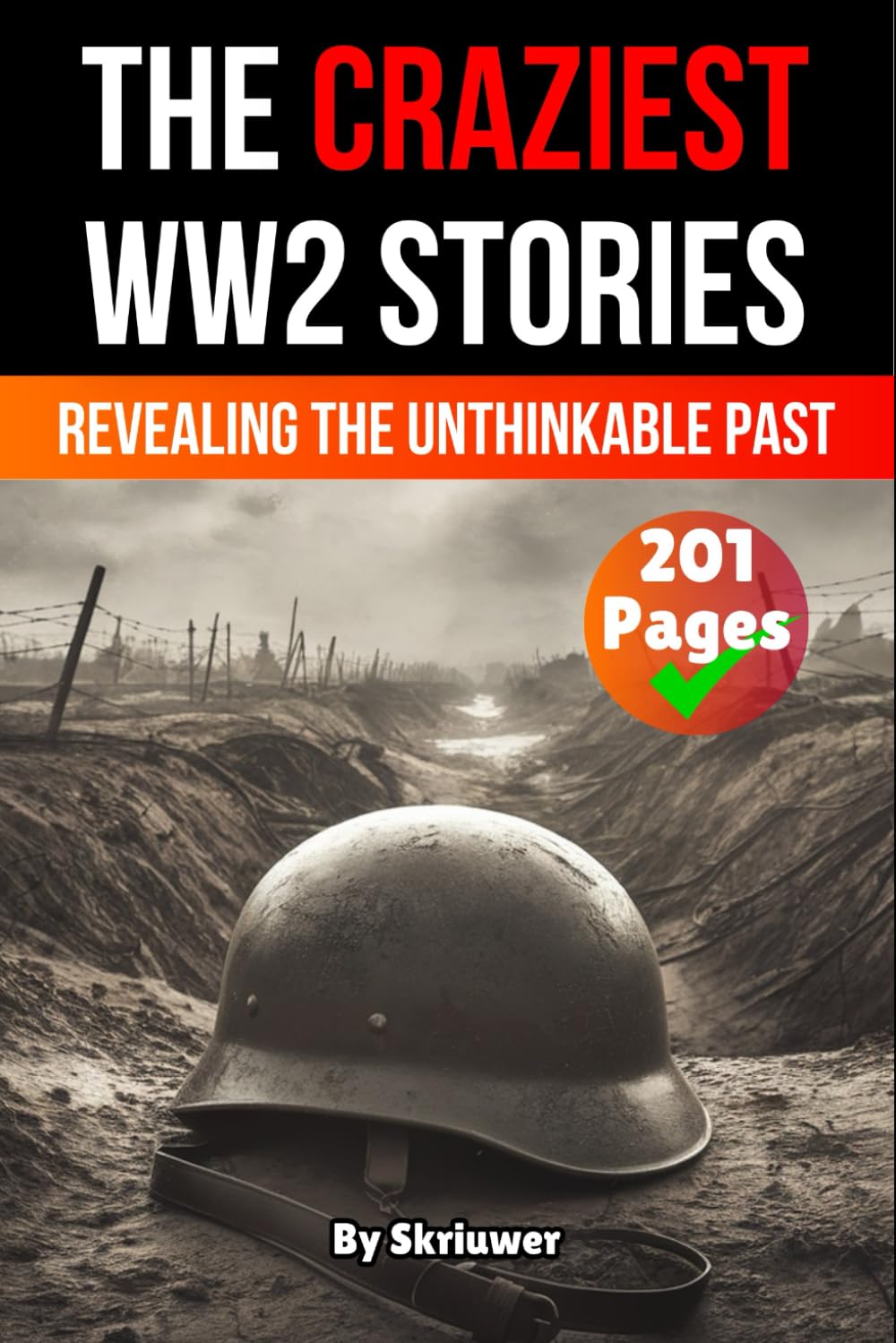 The Craziest Stories of World War 2: Revealing the Unthinkable Past (History of Germany Books)      Paperback – March 18, 2025