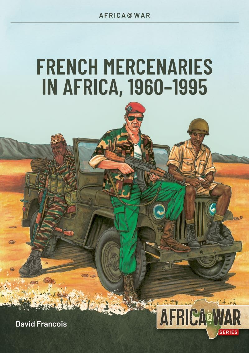 French Mercenaries in Africa: 1960-1995 (Africa@War)