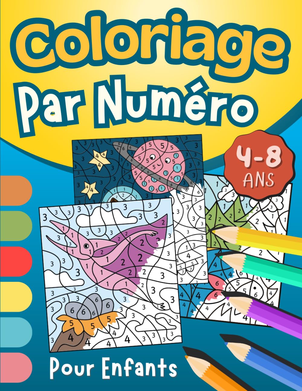 Coloriage Par Numéro Pour Enfants 4-8 ans: Magnifiques Dessins Variés à Colorier Avec Des Chiffres : Animaux, Dinosaures, Licornes, Ferme, Espaces et