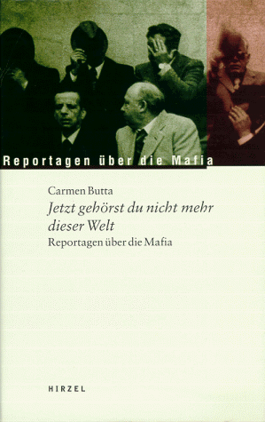 Jetzt gehörst du nicht mehr dieser Welt: Reportagen über die Mafia