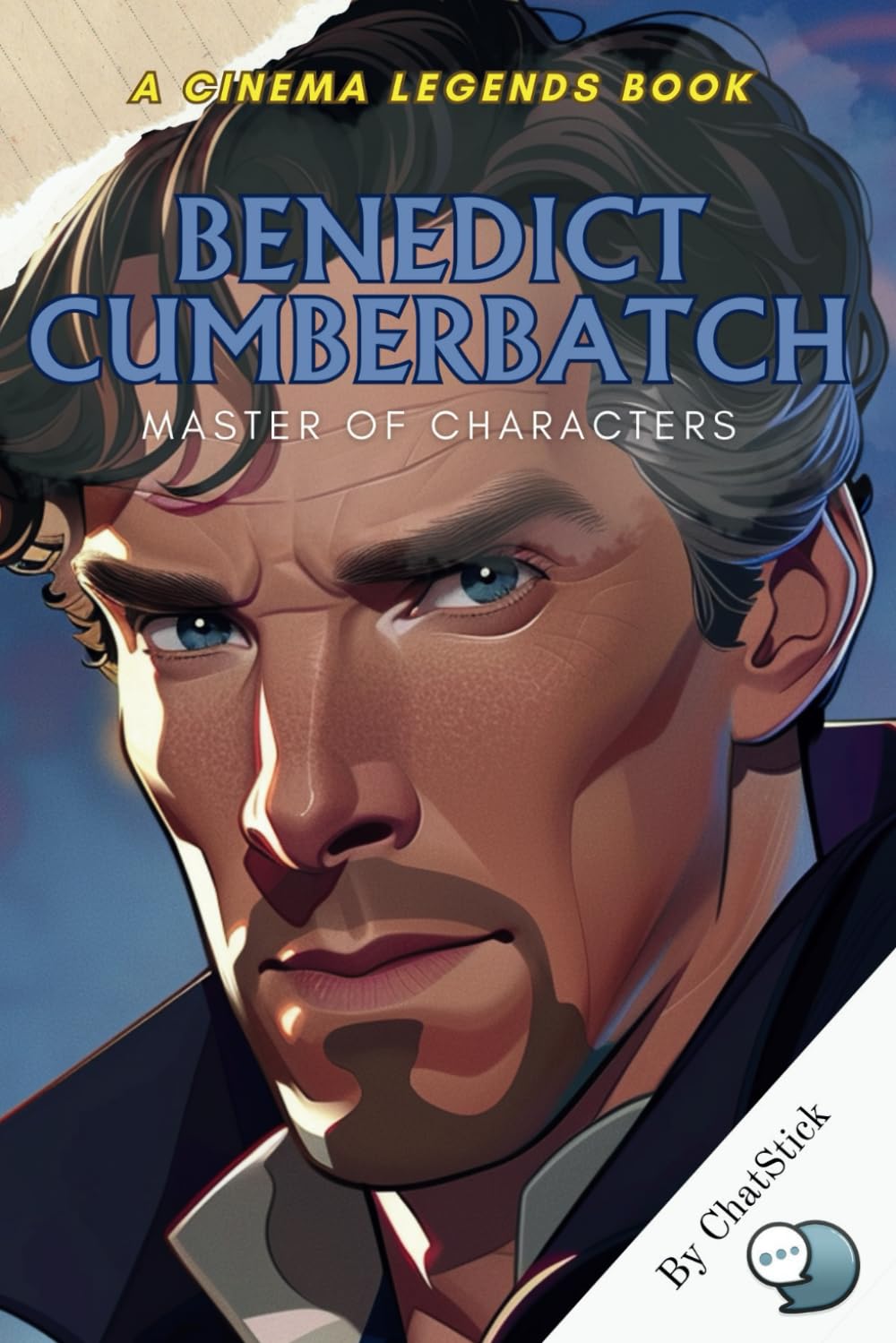 Benedict Cumberbatch: Master of Characters: A Deep Dive into Iconic Roles, Versatility, and the Craft of a Modern Acting Legend (Cinema Legends: The Journey of 100 Stars)