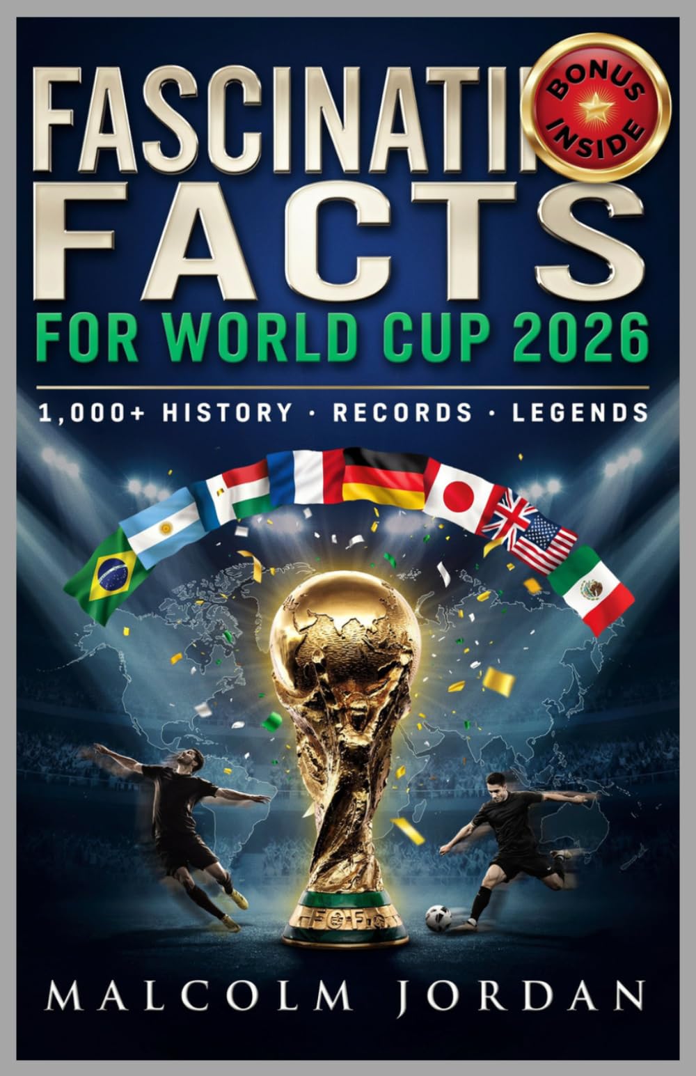 World Cup 2026 Fascinating Facts: 1,000+ Facts History, Records, and Legends.