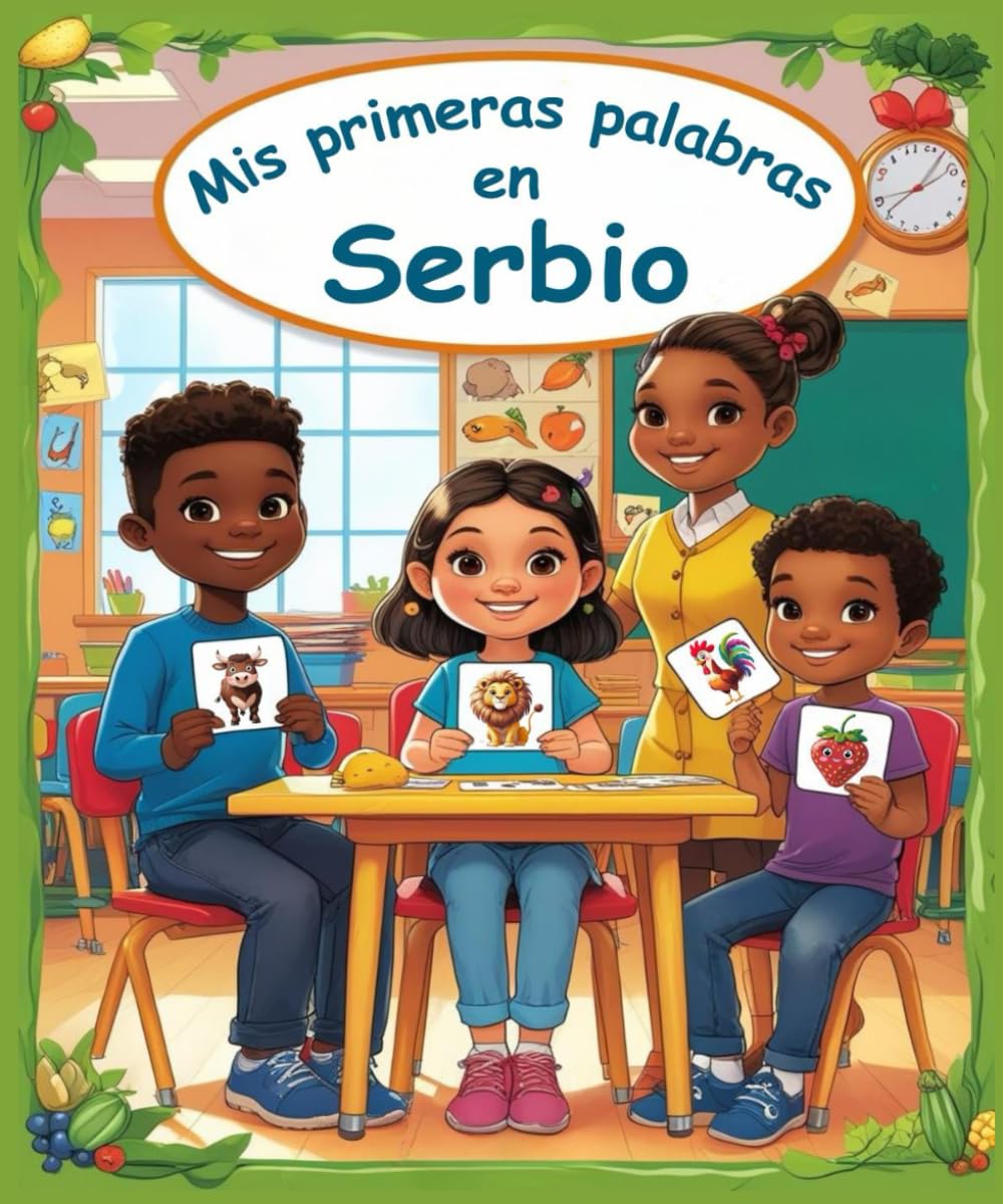 Mis primeras palabras en Serbio: Diccionario ilustrado bilingüe Español - Serbio | Aprende más de 150 palabras esenciales | El primer libro para aprender vocabulario.