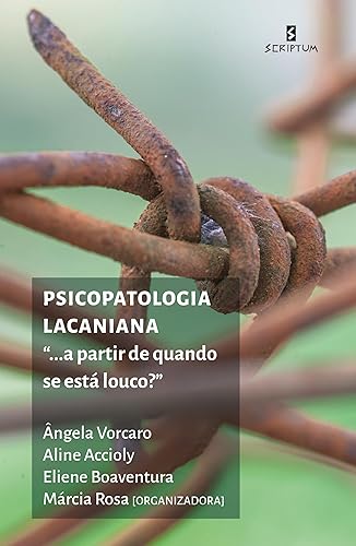 PSICOPATOLOGIA LACANIANA ".. A PARTIR DE QUANDO SE ESTÁ LOUCO?