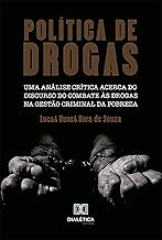 Política de drogas: uma análise crítica acerca do discurso do combate às drogas na gestão criminal da pobreza