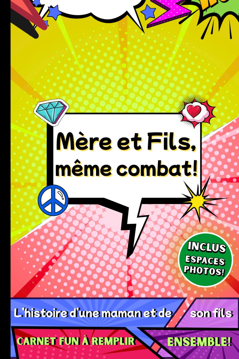 Mère et Fils, même combat!: L'histoire d'une maman et de son petit héros à compléter en duo. Souvenir unique entre une maman et son fils. Carnet pop ... Même Combat – Carnets Duo Parent-Enfant)