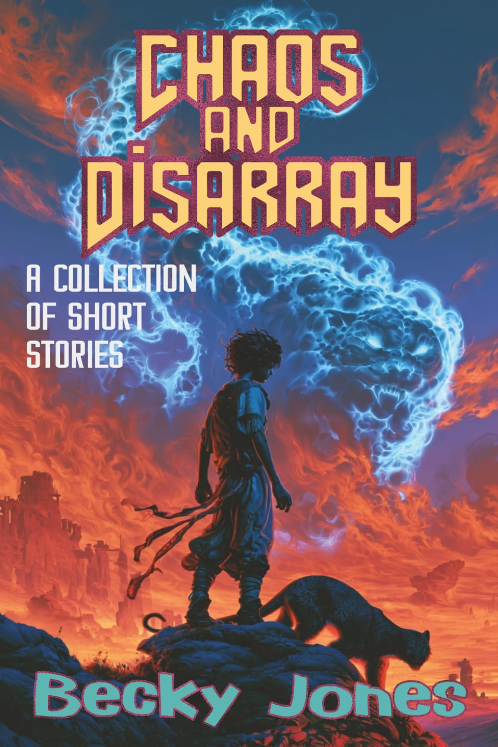 Chaos and Disarray: A Collection of Short Stories