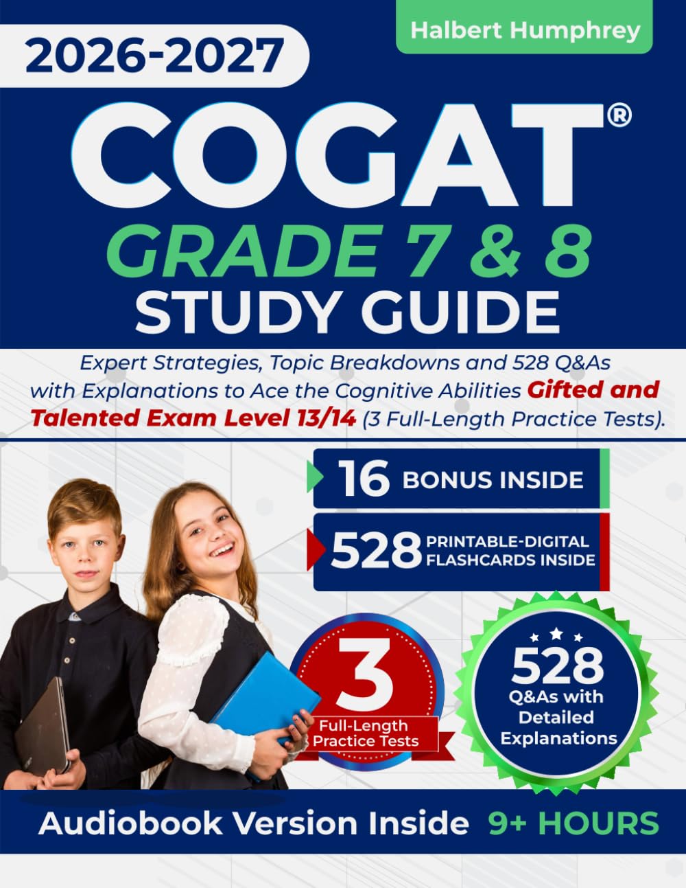 COGAT Grade 7 & 8 Study Guide: Expert Strategies, Topic Breakdowns and 528 Q&As with Explanations to Ace the Cognitive Abilities Gifted and Talented Exam Level 13/14 (3 Full-Length Practice Tests)