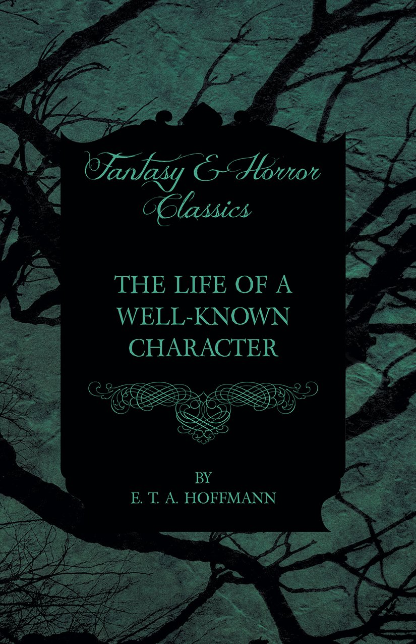 The Life of a Well-Known Character (Fantasy and Horror Classics)