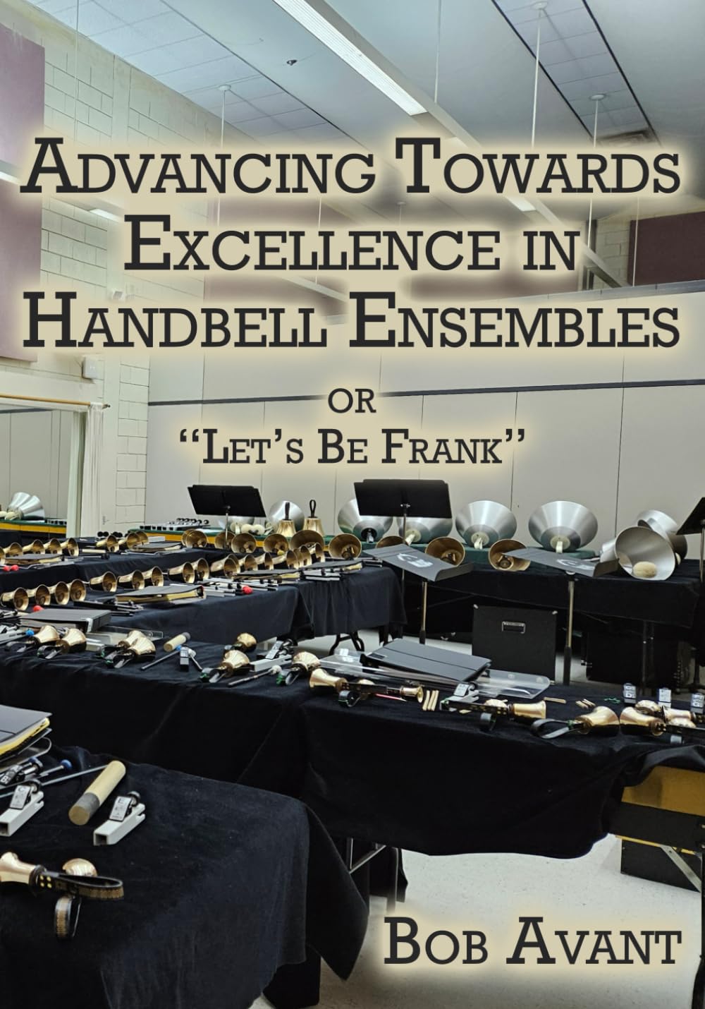 Advancing Towards Excellence in Handbell Ensembles: or "Let's Be Frank"