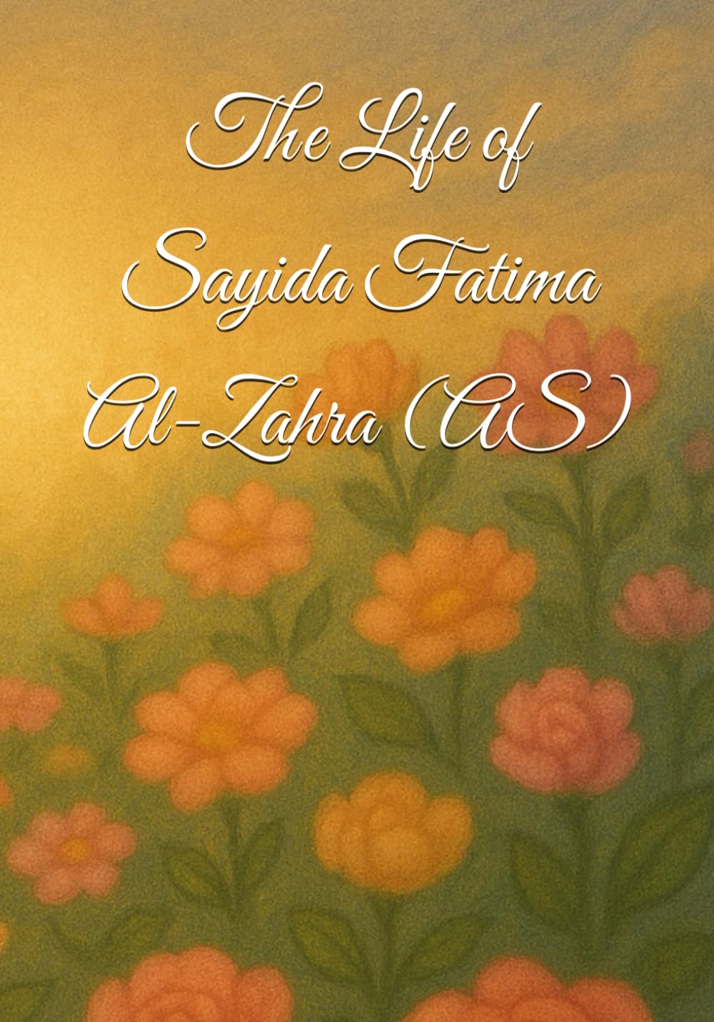 The Life of Sayyida Fatima Al-Zahra (sa)