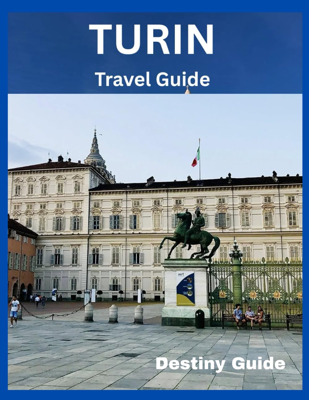 Turin Travel Guide: The Complete 2025-2026 Travel Itinerary for Palaces, Chocolate, and Piedmont Wine