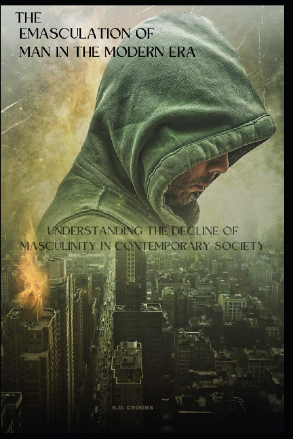 The Emasculation of Man in the Modern Era: Understanding the Decline of Masculinity in Contemporary Society
