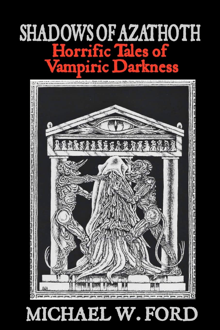 Shadows of Azathoth: Horrific Tales of Vampiric Darkness: Volume 1