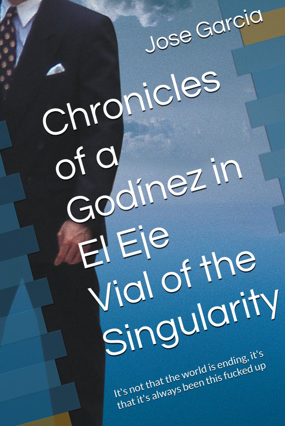 Chronicles of a Godínez in the Road Axis of the Singularity: It's not that the world is ending, it's that it's always been this fucked up