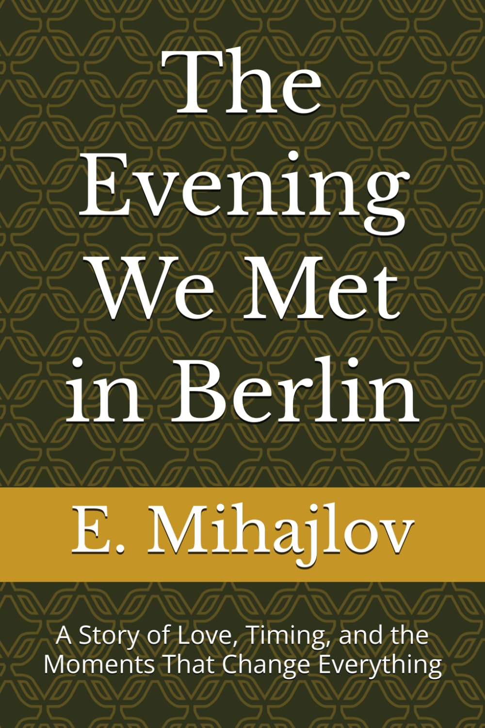 The Evening We Met in Berlin: A Story of Love, Timing, and the Moments That Change Everything