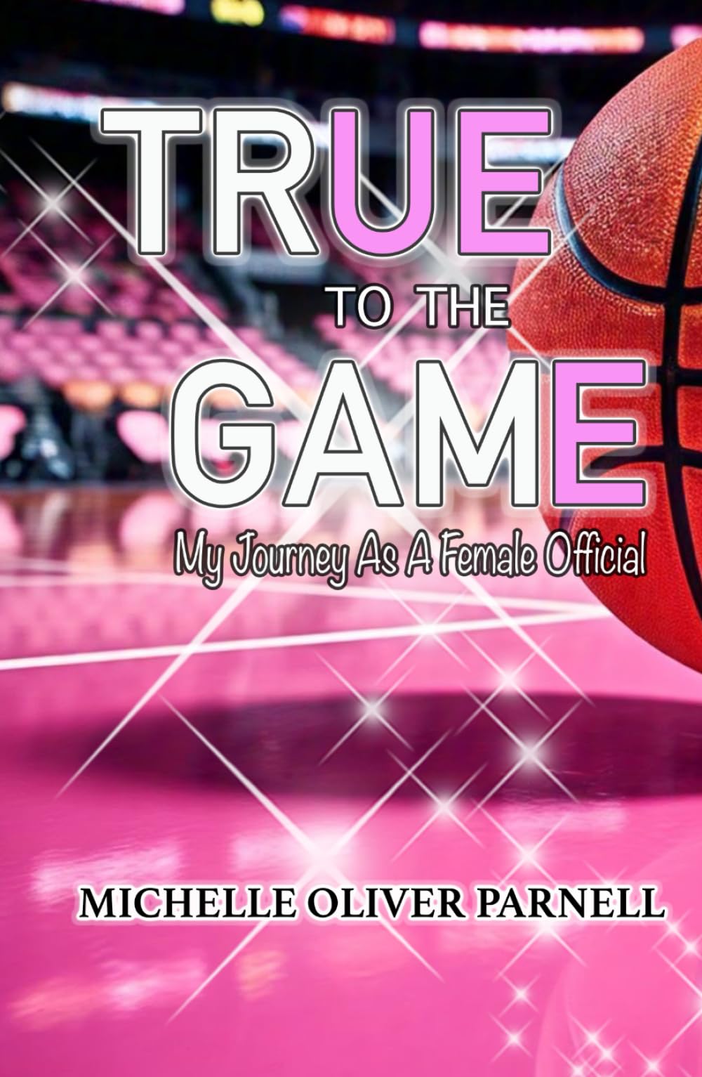 True To The Game: My Journey As A Female Official