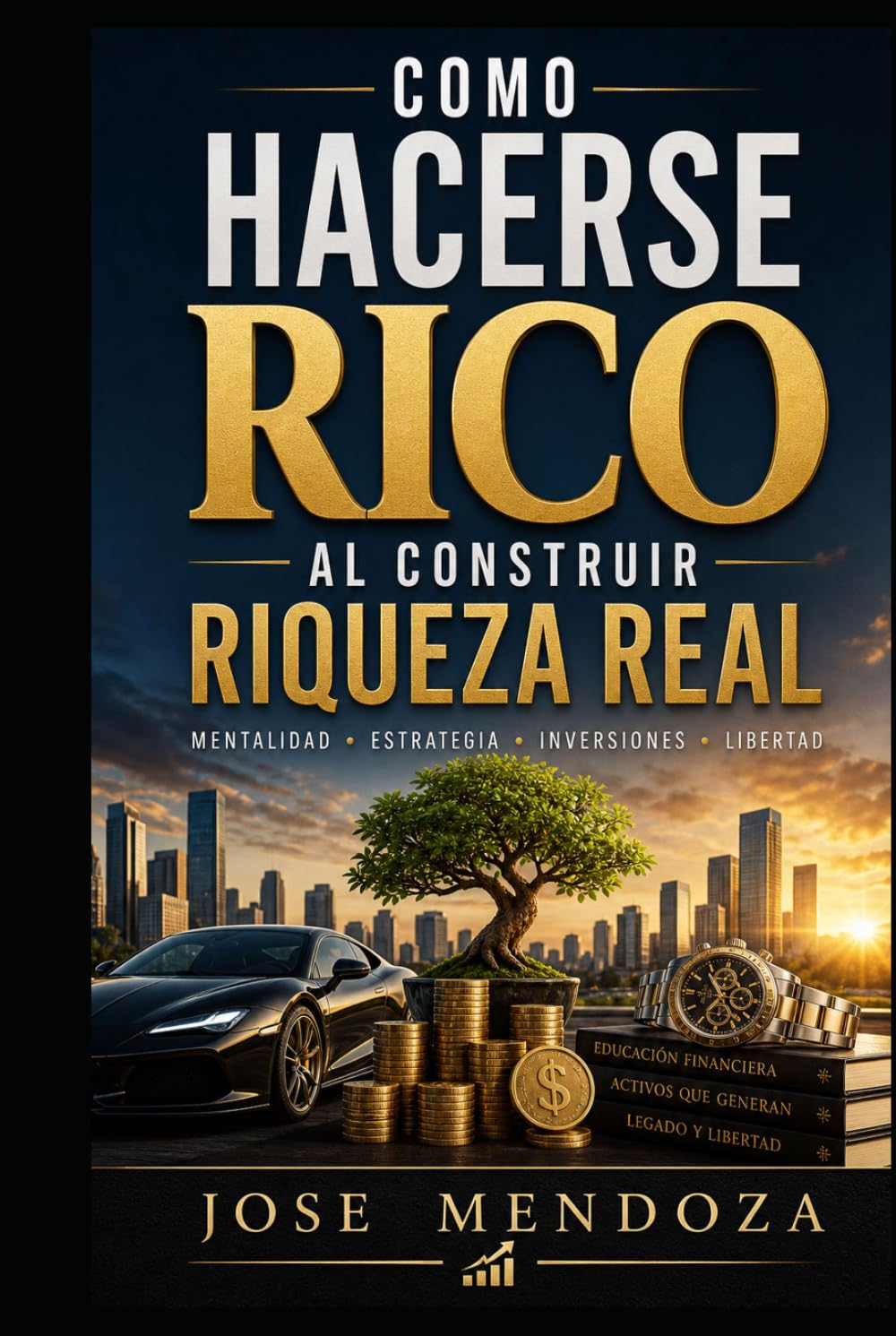 COMO HACERSE RICO AL CONSTRUIR RIQUEZA REAL: Una guía práctica para alcanzar la libertad ﬁnanciera! ("Cómo ser rico y millonario")